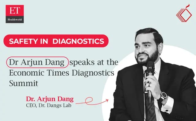 Dr. Arjun Dang Speaks about Safety in Diagnostics at ET Diagnostics summit 2023